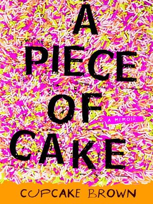 a piece of cake a memoir by cupcake brown